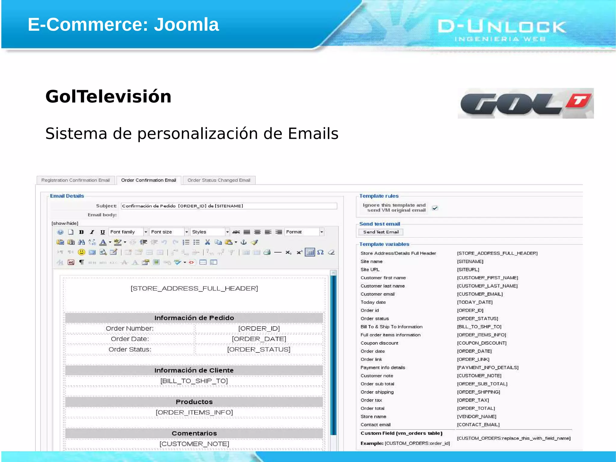 E-Commerce: Joomla


 GolTelevisión

 Sistema de personalización de Emails
 