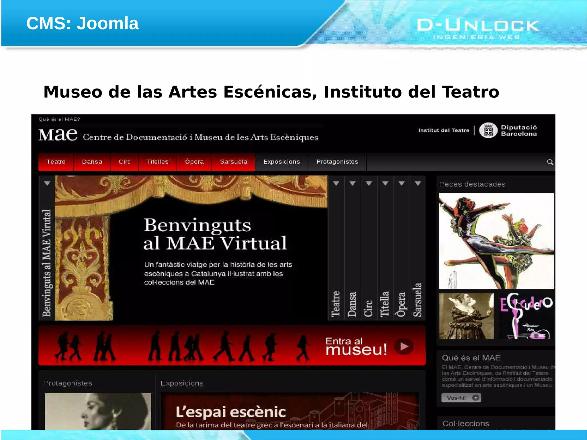 CMS: Joomla


 Museo de las Artes Escénicas, Instituto del Teatro
 