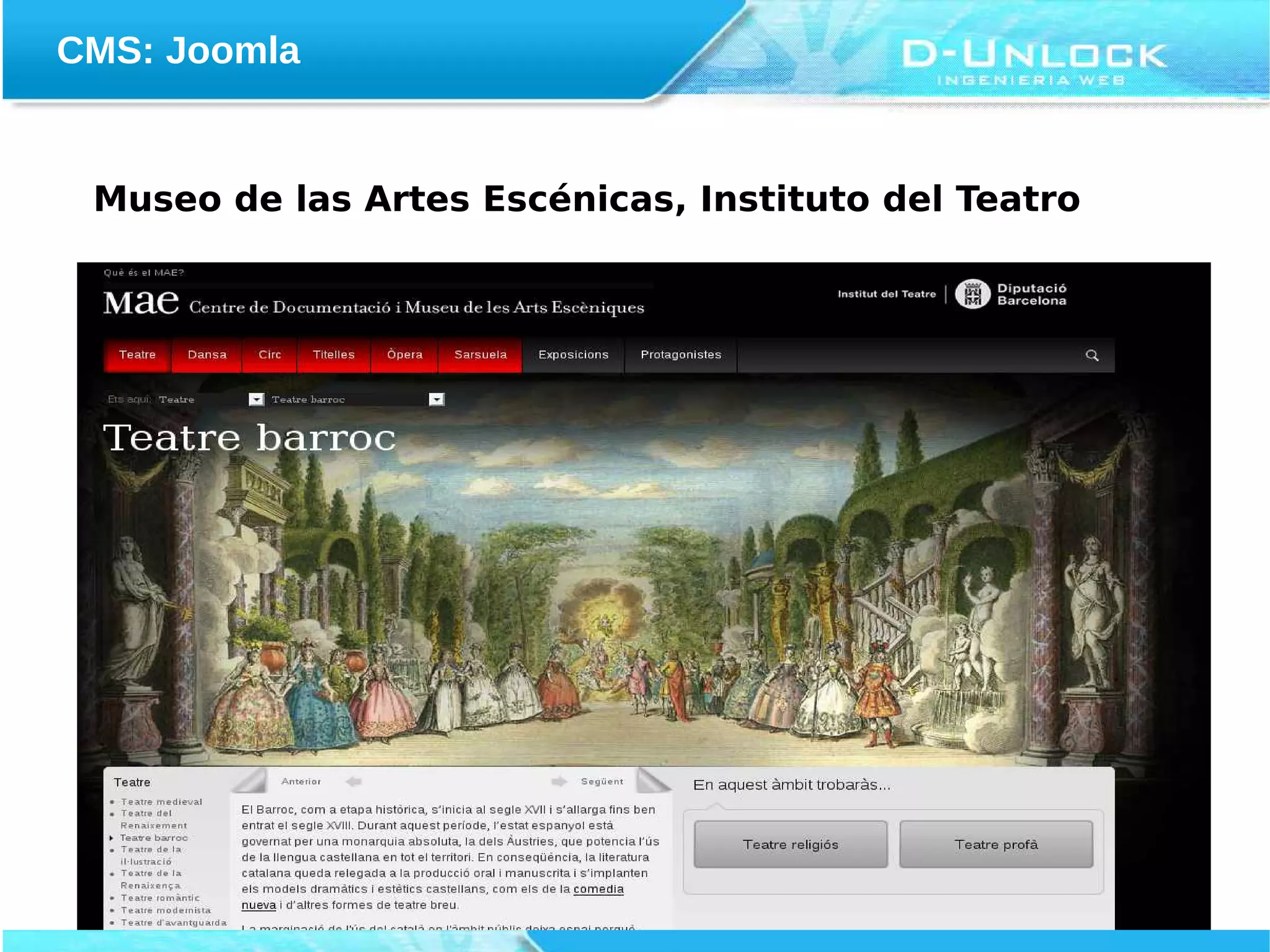 CMS: Joomla


 Museo de las Artes Escénicas, Instituto del Teatro
 
