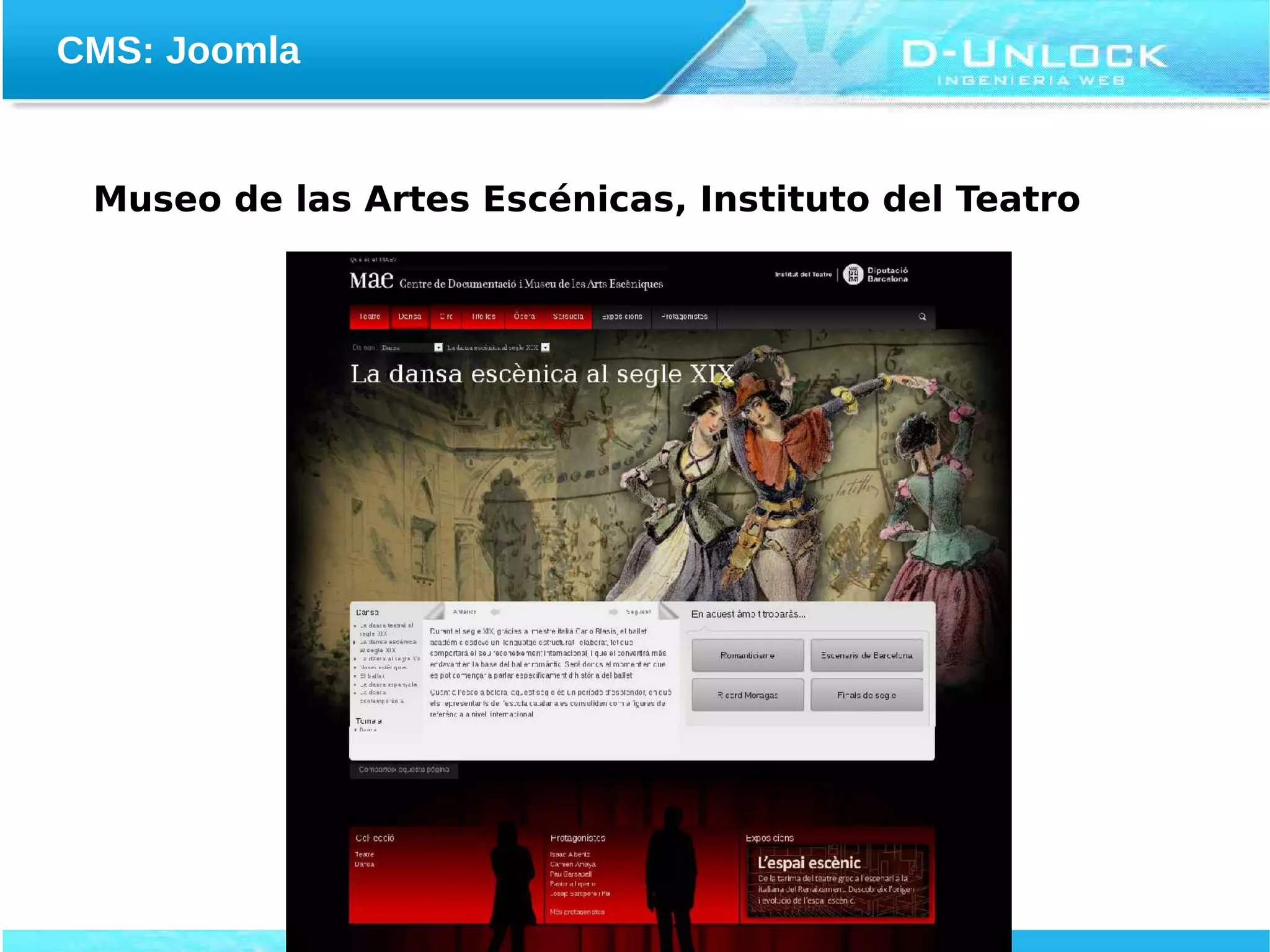 CMS: Joomla


 Museo de las Artes Escénicas, Instituto del Teatro
 