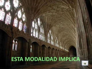 ESTA MODALIDAD IMPLICA
 