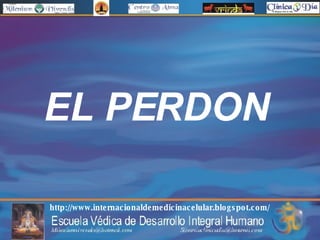 EL PERDON http://www.internacionaldemedicinacelular.blogspot.com/ 