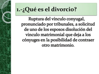 1.-¿Qué es el divorcio?
 