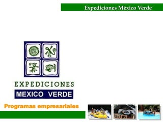 Expediciones México Verde Programas empresariales   