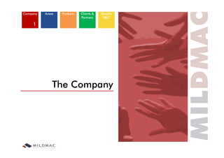 Company   Areas   Products   Clients &   Quality
                             Partners     R&D

    1




              The Company
 