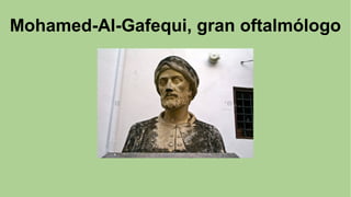 Mohamed-Al-Gafequi, gran oftalmólogo
 