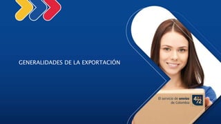 GENERALIDADES DE LA EXPORTACIÓN
 