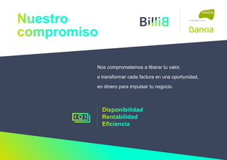 Nos comprometemos a liberar tu valor,
a transformar cada factura en una oportunidad,
en dinero para impulsar tu negocio.
 
