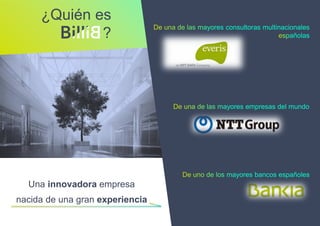 ¿Quién es
?
Una innovadora empresa
nacida de una gran experiencia
 