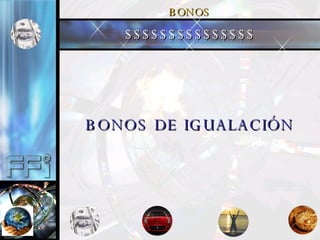 BONOS DE IGUALACI ÓN BONOS $$$$$$$$$$$$$$$ 