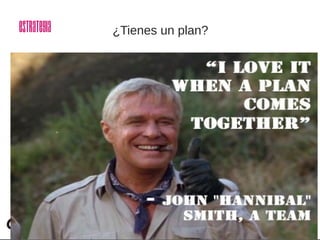 Jon Parro +
¿Tienes un plan?Estrategia
 