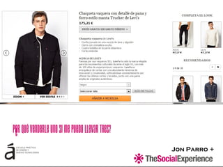 Jon Parro +
¿Porquévenderleunosimepuedollevartres?
 