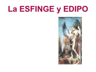 La ESFINGE y EDIPO 