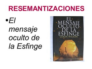 RESEMANTIZACIONES El mensaje oculto de la Esfinge 