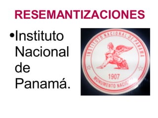 RESEMANTIZACIONES Instituto Nacional de Panamá. 