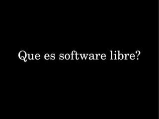 Que es software libre? 