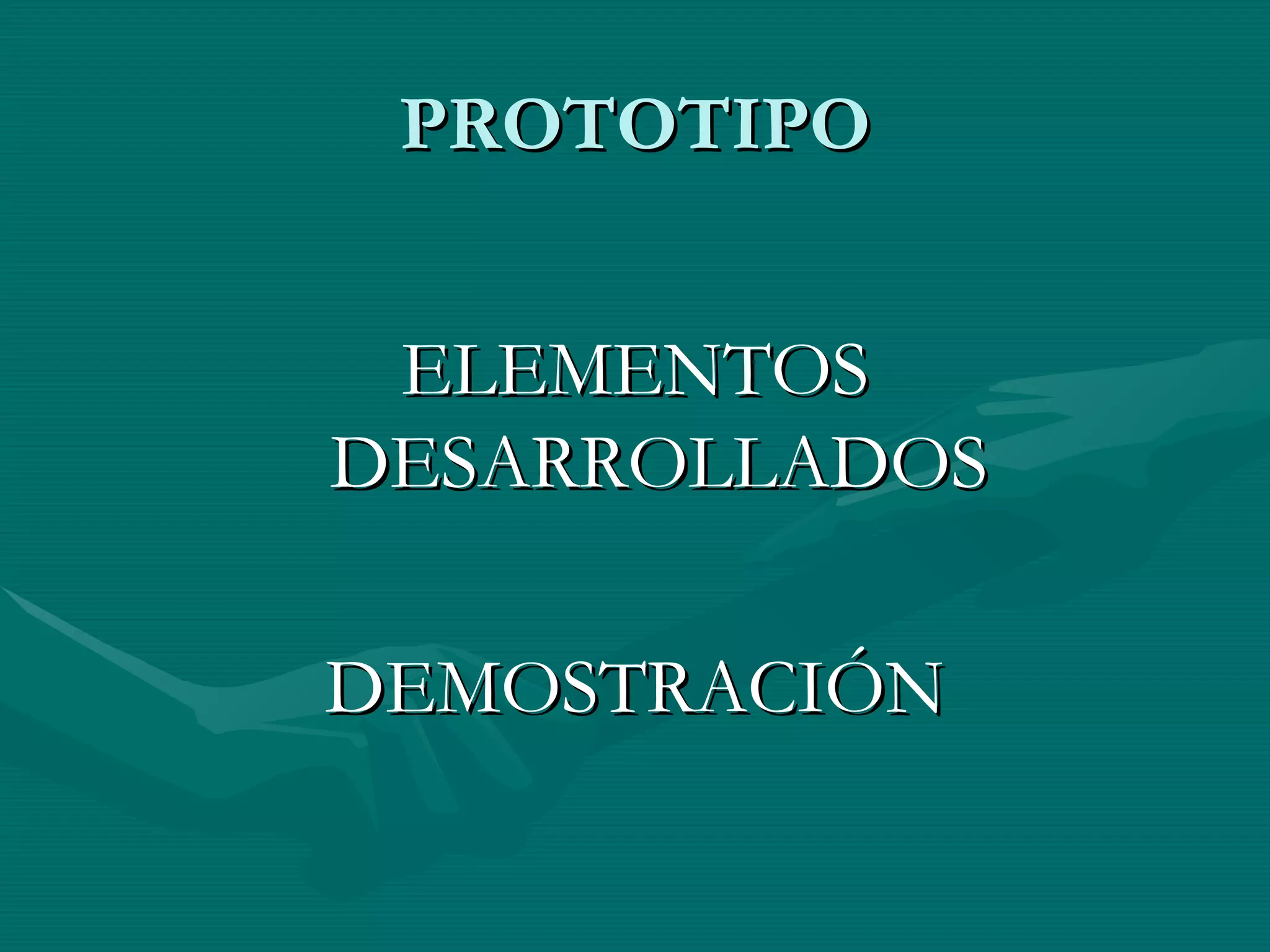 PROTOTIPO ELEMENTOS DESARROLLADOS DEMOSTRACIÓN 