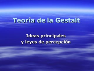 Teoría de la Gestalt Ideas principales y leyes de percepción 