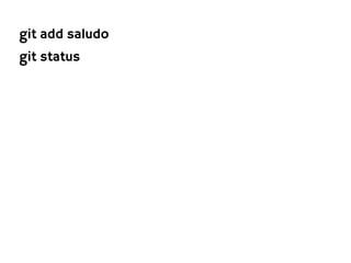 git add saludo
git status
 