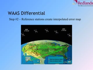 WAAS Differential
Step #2 – Reference stations create interpolated error map
 