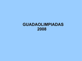 GUADAOLIMPIADAS 2008 