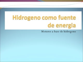 Motores a base de hidrogeno 