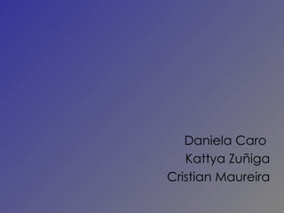 Daniela Caro  Kattya Zuñiga Cristian Maureira 