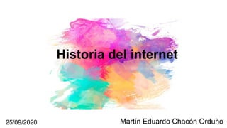 Martín Eduardo Chacón Orduño
Historia del internet
25/09/2020
 