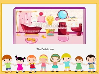 The Bathdroom
 