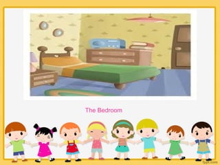 The Bedroom
 