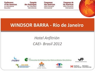 Hotel Anfitrión  CAEI- Brasil 2012 WINDSOR BARRA - Río de Janeiro  