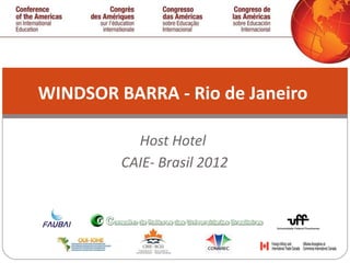 Host Hotel  CAIE- Brasil 2012 WINDSOR BARRA - Rio de Janeiro  