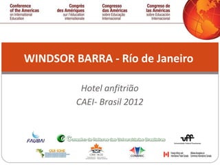 Hotel anfitrião CAEI- Brasil 2012 WINDSOR BARRA - Río de Janeiro  