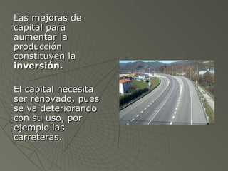 LA TIERRA Este factor hace referencia a la misma naturaleza, por tanto engloba todas aquellas cosas que son consecuencia de la acción directa de las personas.  