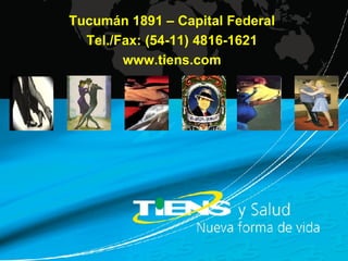 Tucumán 1891 – Capital Federal Tel./Fax: (54-11) 4816-1621 www.tiens.com 