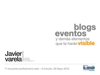 1º encuentro profesional b.web – A Coruña, 28 Mayo 2010
 