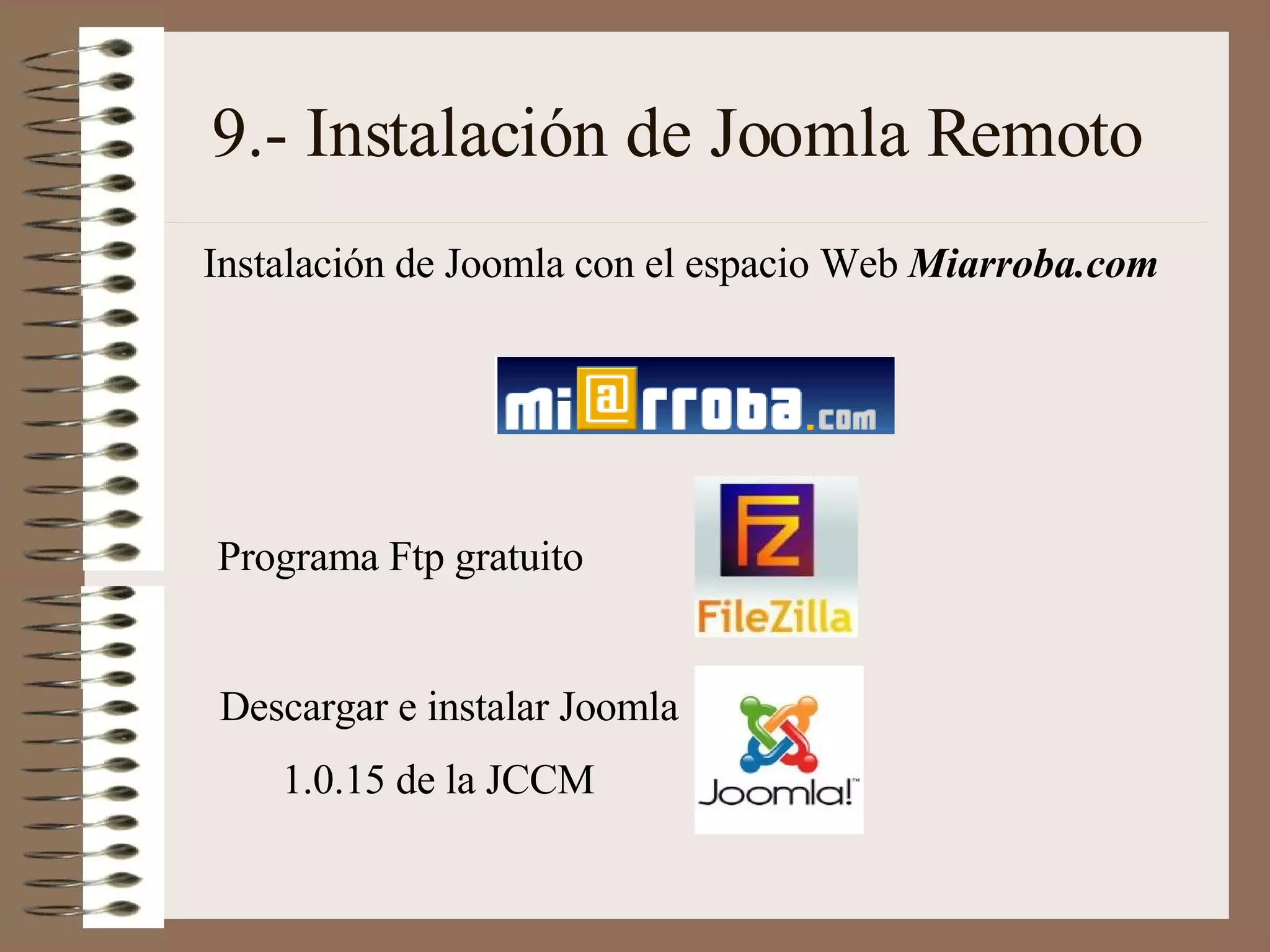 9.- Instalación de Joomla Remoto Instalación de Joomla con el espacio Web  Miarroba.com Programa Ftp gratuito Descargar e instalar Joomla  1.0.15 de la JCCM 