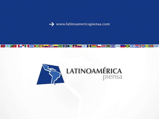 Presentacion: Latinoamérica Piensa