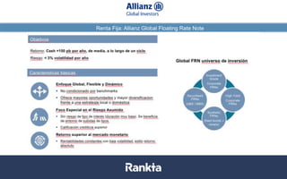 Renta Fija: Allianz Global Floating Rate Note
Datos a 31/08/2017. Fuentes: Bloomberg, Datastream, La Financière de l’Echiquier
 