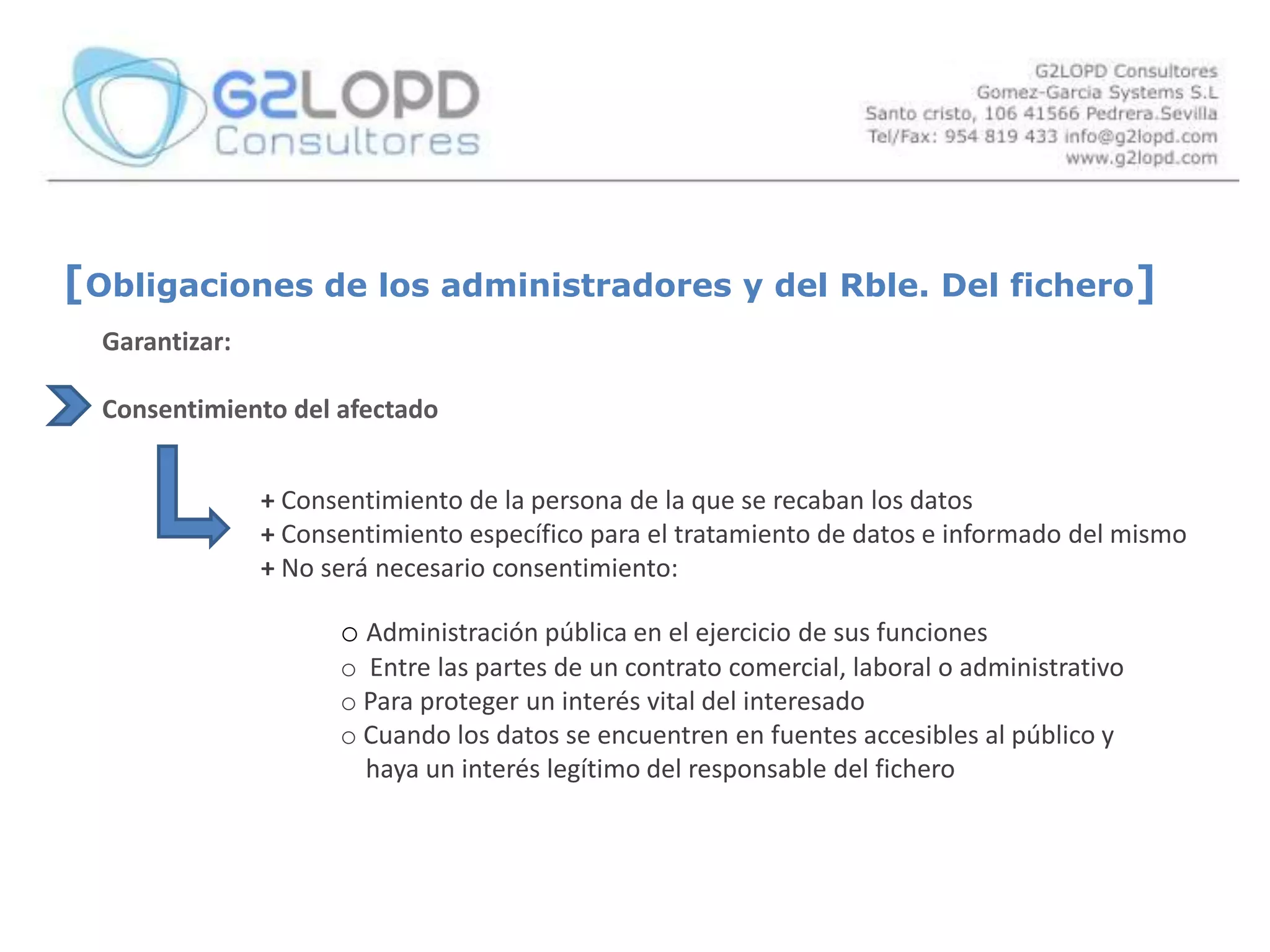 En relación con la finalidad legítima para la que se obtengan