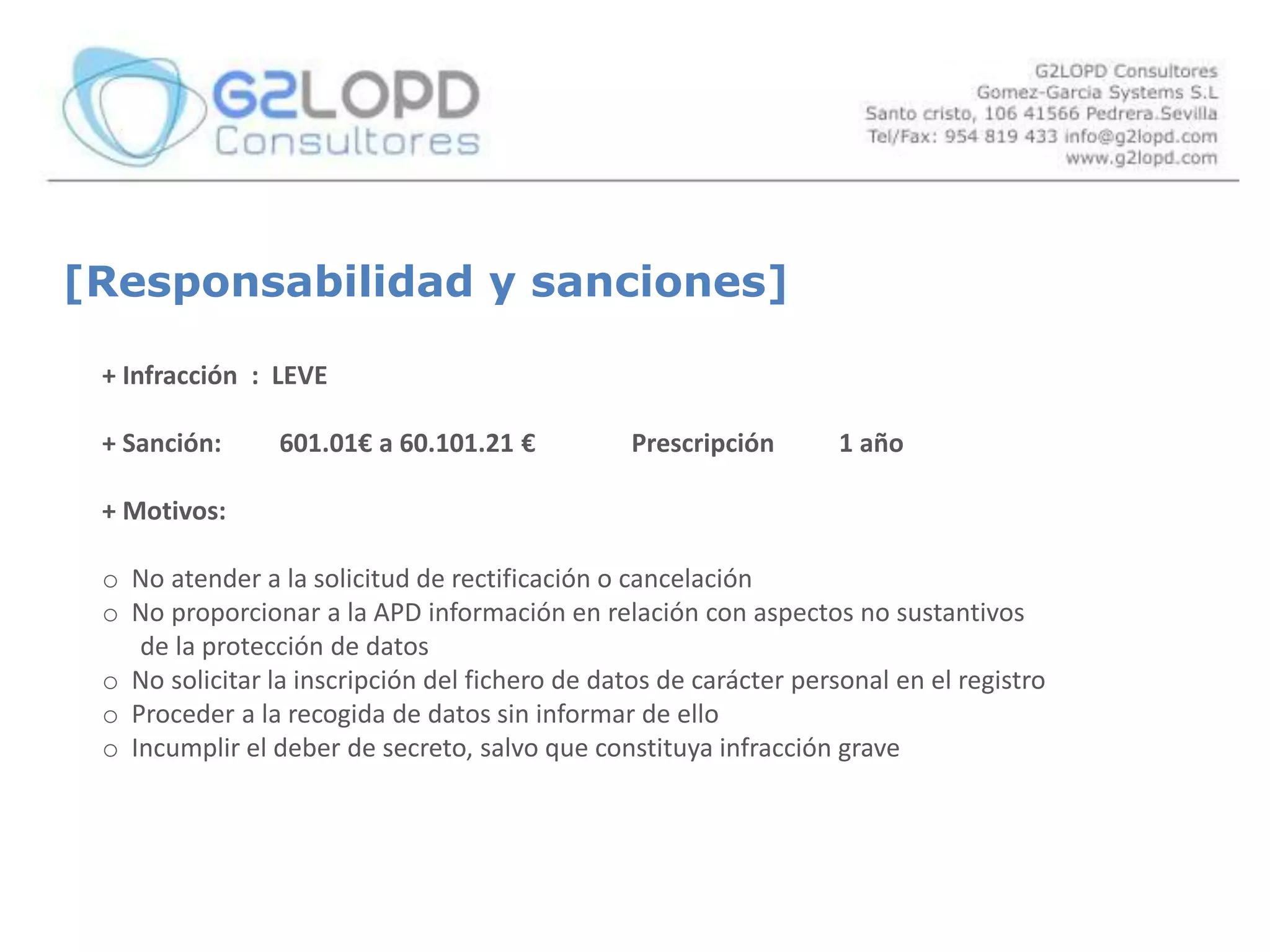 Prohibición de revelar a terceras personas dichos datos[Cumplimiento Legislativo]En relación con el tratamiento de datos de carácter personalTratamiento por cuenta de tercerosRelación con el encargadodel tratamientoRegulada en un contrato  Contenido del contrato    - Las instrucciones del responsable del fichero      -  El fin de la utilización de los datos      -  La prohibición de comunicación a otras personas       -  Las medidas de seguridad a implementarDestrucción o devolución de los datos finalizado el contrato