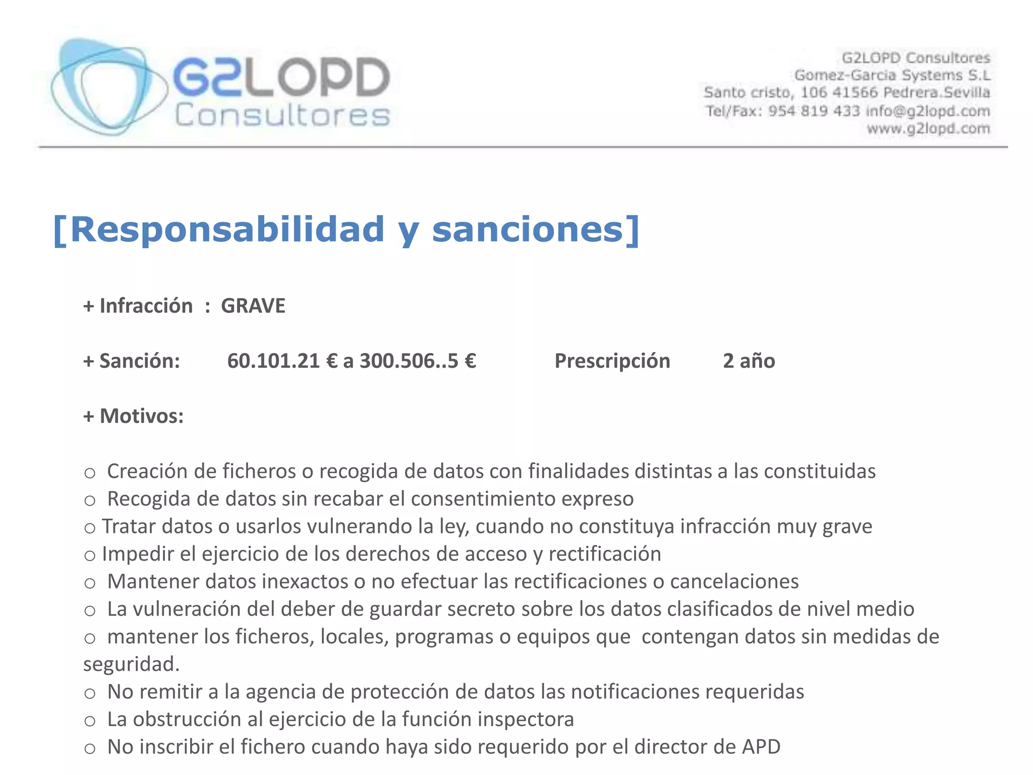 [Cumplimiento Legislativo]En relación a la cesión o comunicación a terceros de datos de carácter personal     Cumplimiento de los fines directamente relacionados con las funciones legítimas     del cedente y del cesionario.     Con el previo consentimiento del interesadoIndicando la finalidad a qué se destinaran los datos