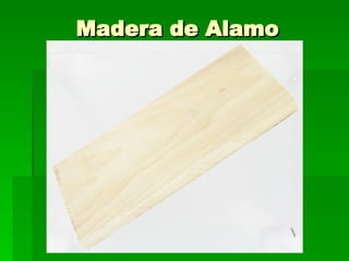 Madera de Alamo 