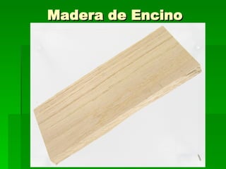 Madera de Encino 