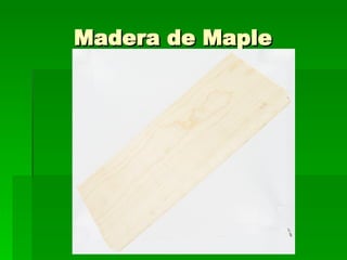 Madera de Maple  