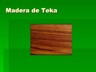 Madera de Teka 