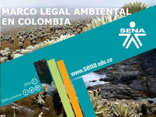 MARCO LEGAL AMBIENTAL
EN COLOMBIA
 