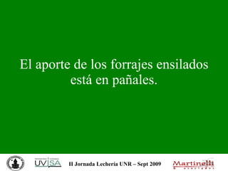 El aporte de los forrajes ensilados está en pañales. 