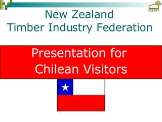 New Zealand  Timber Industry Federation   ,[object Object],[object Object]