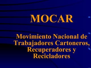 MOCAR Movimiento Nacional de Trabajadores Cartoneros, Recuperadores y Recicladores 